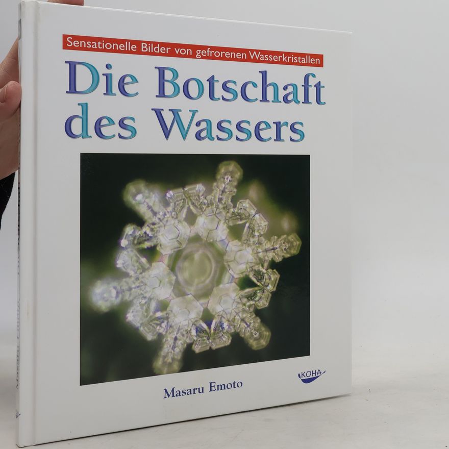 Masaru Emoto Die Botschaft des Wassers