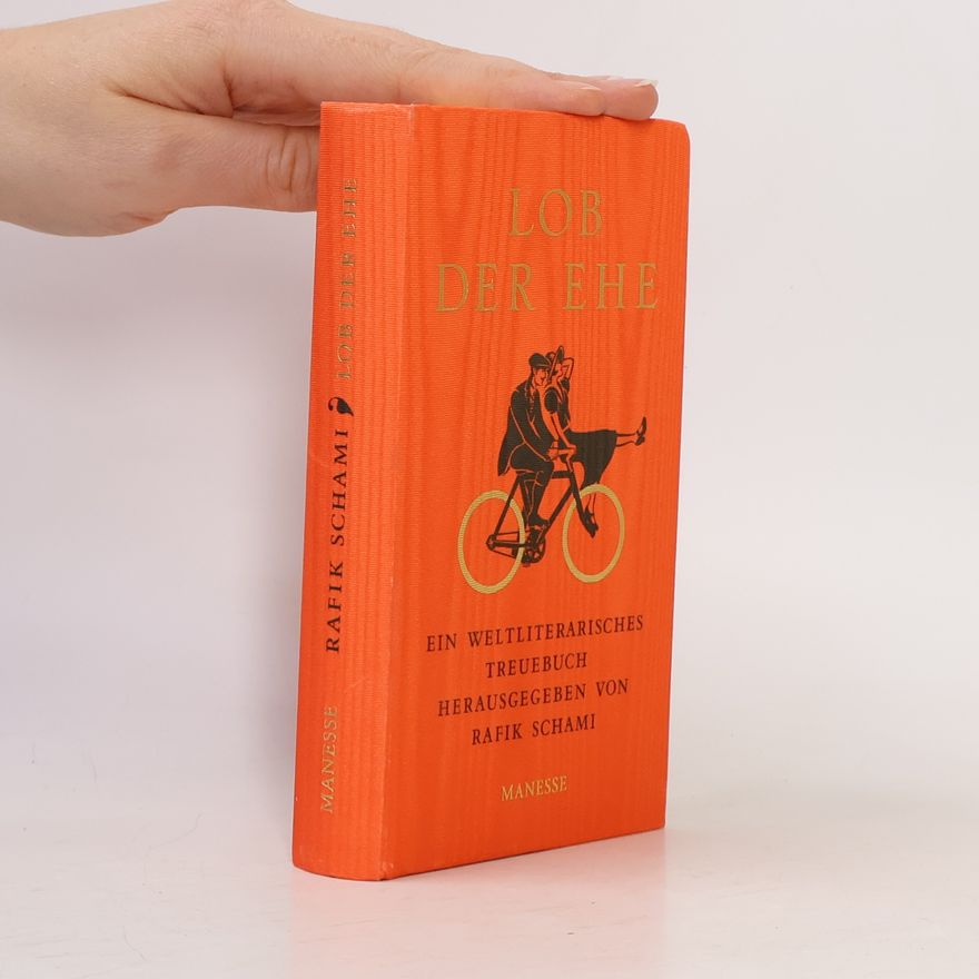 Rafik Schami Lob der Ehe: Ein weltliterarisches Treuebuch