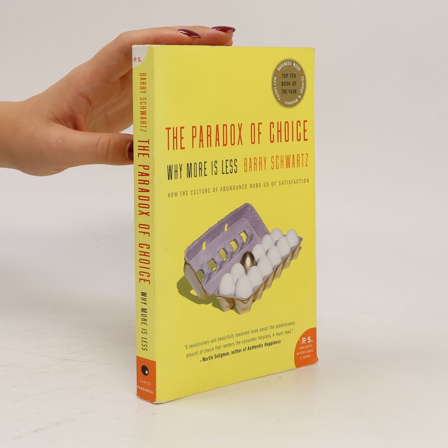 Barry Schwartz The paradox of choice : why more is less