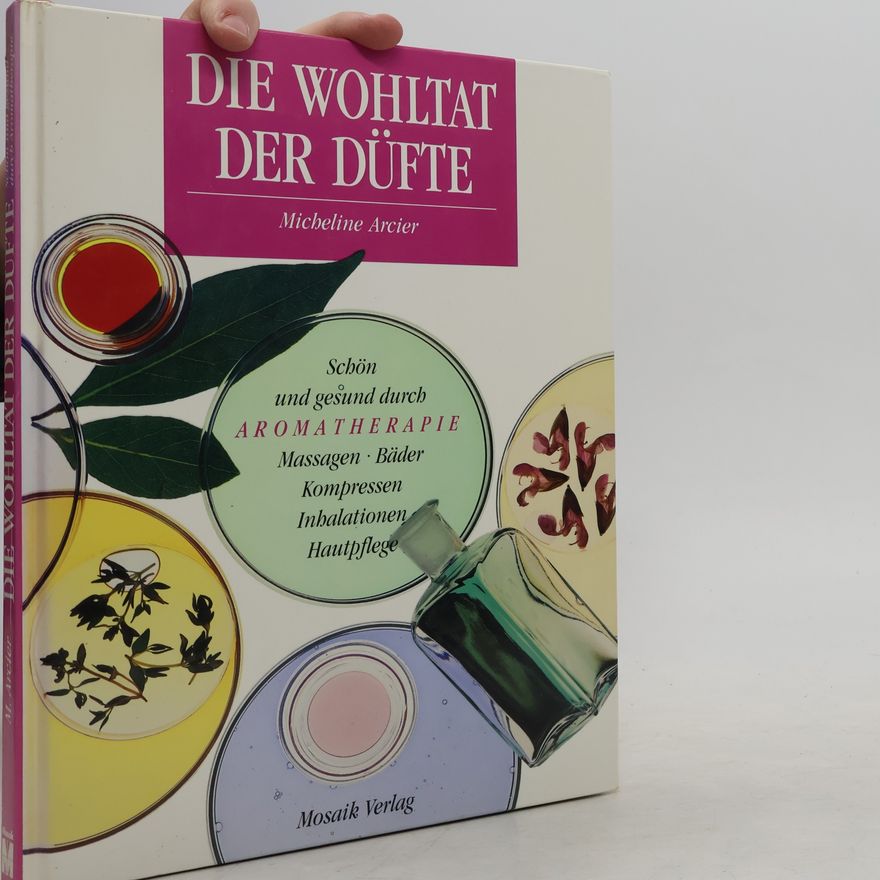 Micheline Arcier Die Wohltat der Düfte