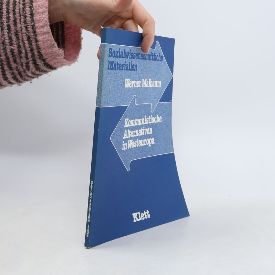 Werner Maibaum Sozialwissenschaftliche Materialien: Kommunistische Alternativen in Westeuropa