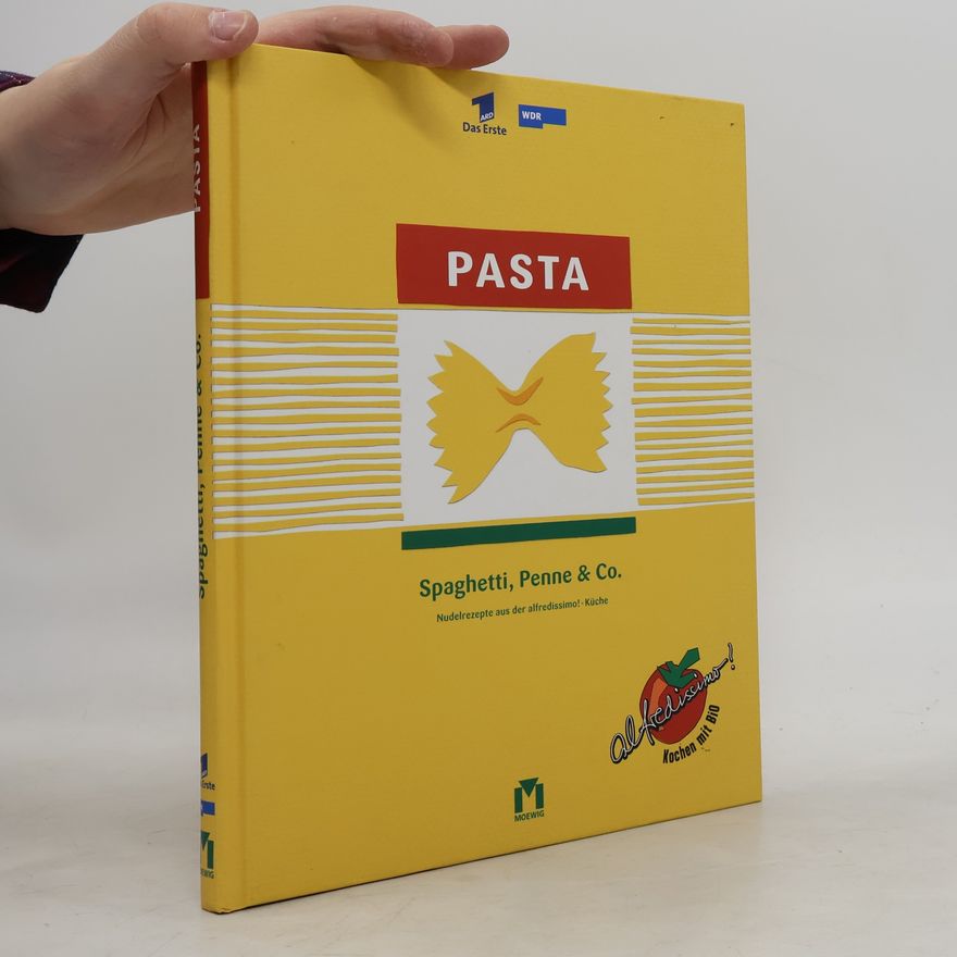 Alfred Biolek Pasta. Spaghetti, Penne & Co.