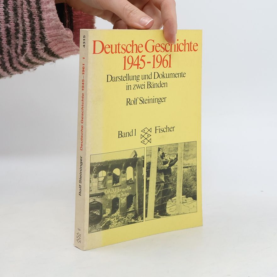 Rolf Steininger Deutsche Geschichte, 1945-1961