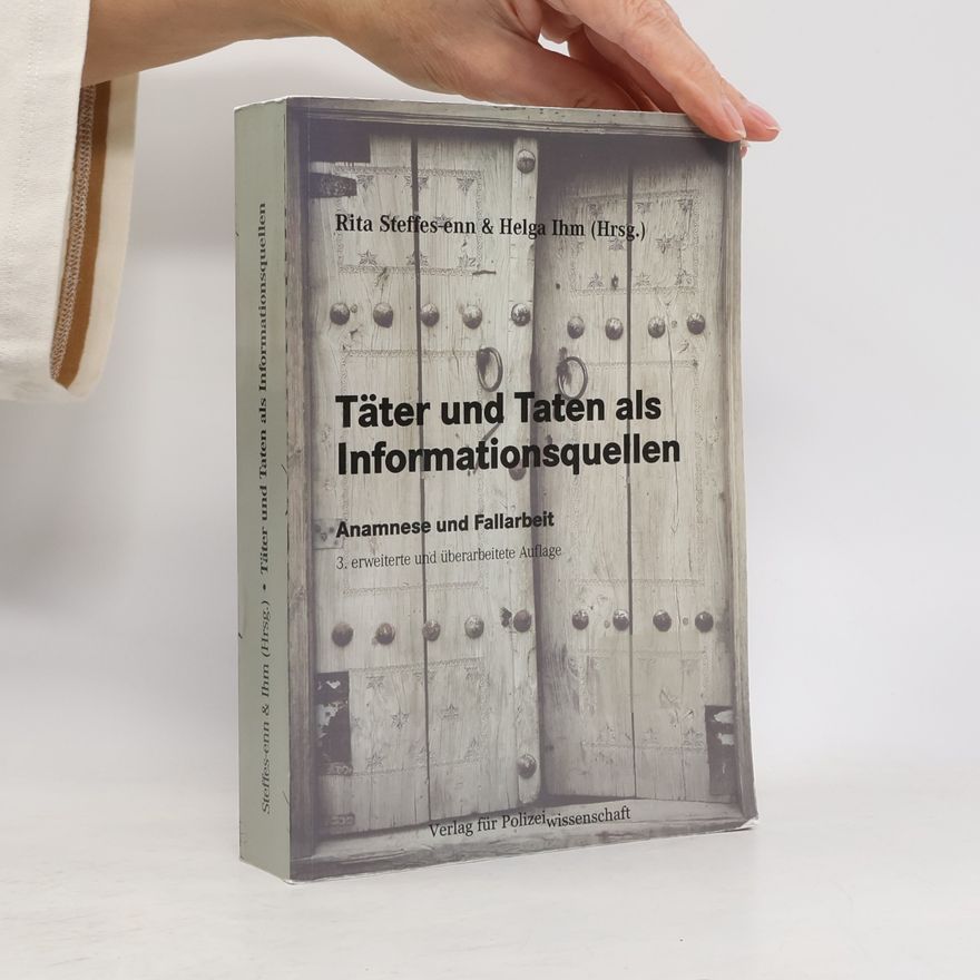 Helga Ihm Täter und Taten als Informationsquellen - 3. erweiterte und überarbeitete Auflage