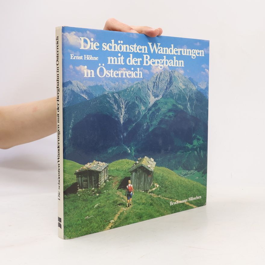 Ernst Höhne Die schönsten Wanderungen mit der Bergbahn in Österreich