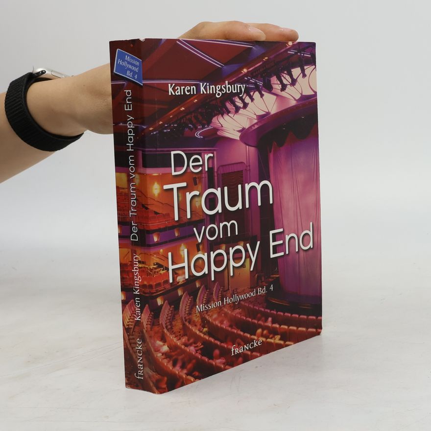 Karen Kingsbury Mission Hollywood - 4: Der Traum vom Happy End