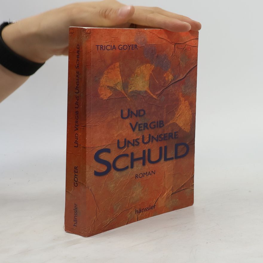 Tricia Goyer Und vergib uns unsere Schuld
