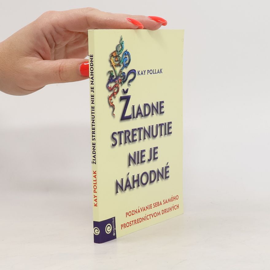 Kay Pollak Žiadne stretnutie nie je náhodné