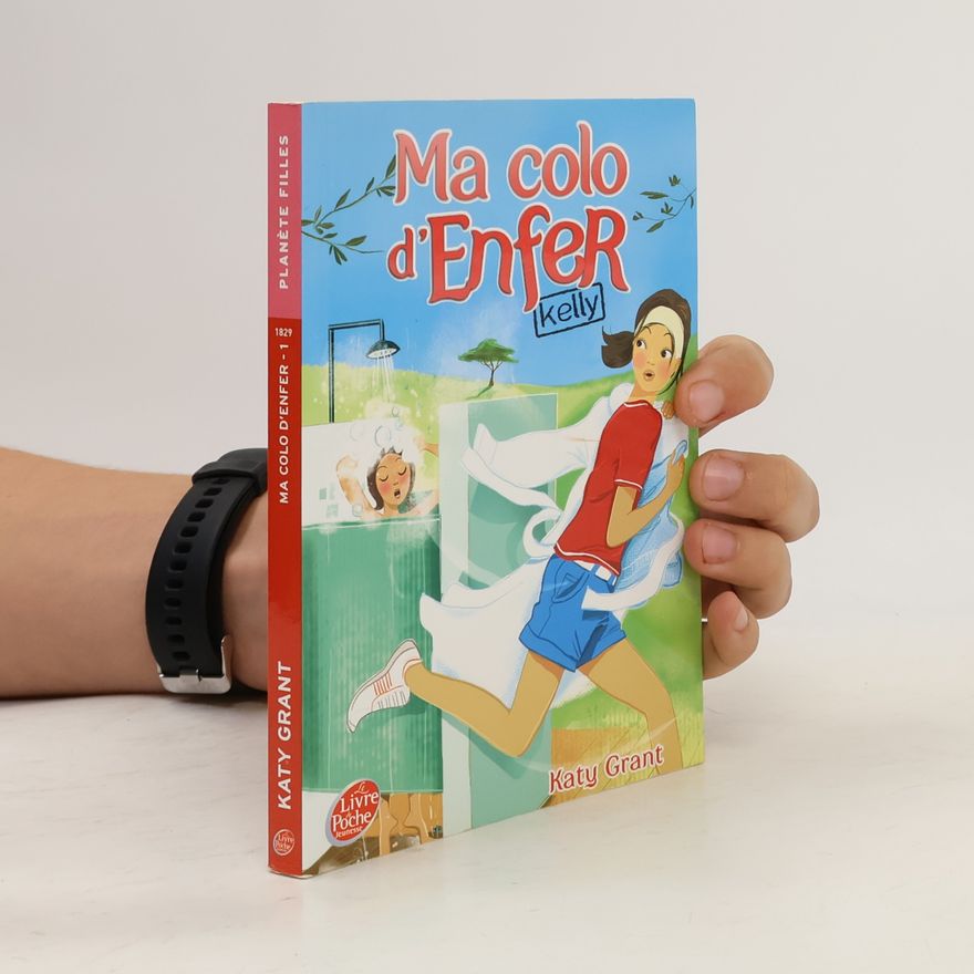 Katy Grant Planète Filles - 1: Ma colo d'enfer