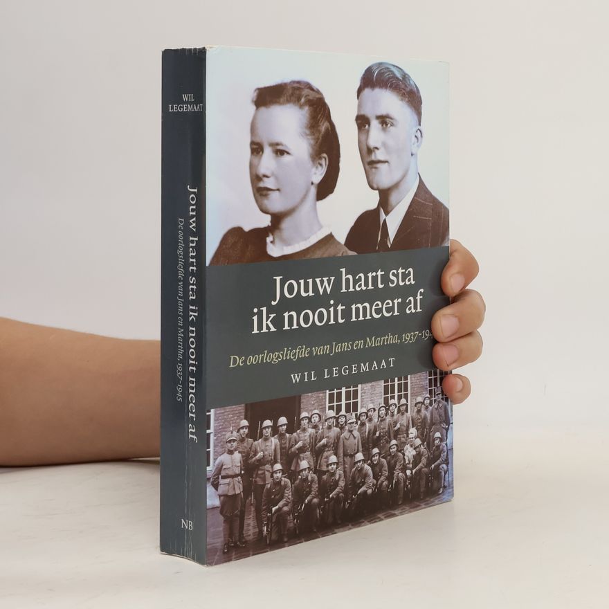 Wil Legemaat Jouw hart sta ik nooit meer af. De oorlogsliefde van Jans en Martha, 1937-1945
