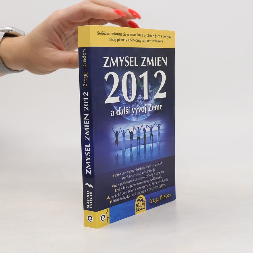 Gregg Braden Zmysel zmien 2012 a ďalší vývoj zeme