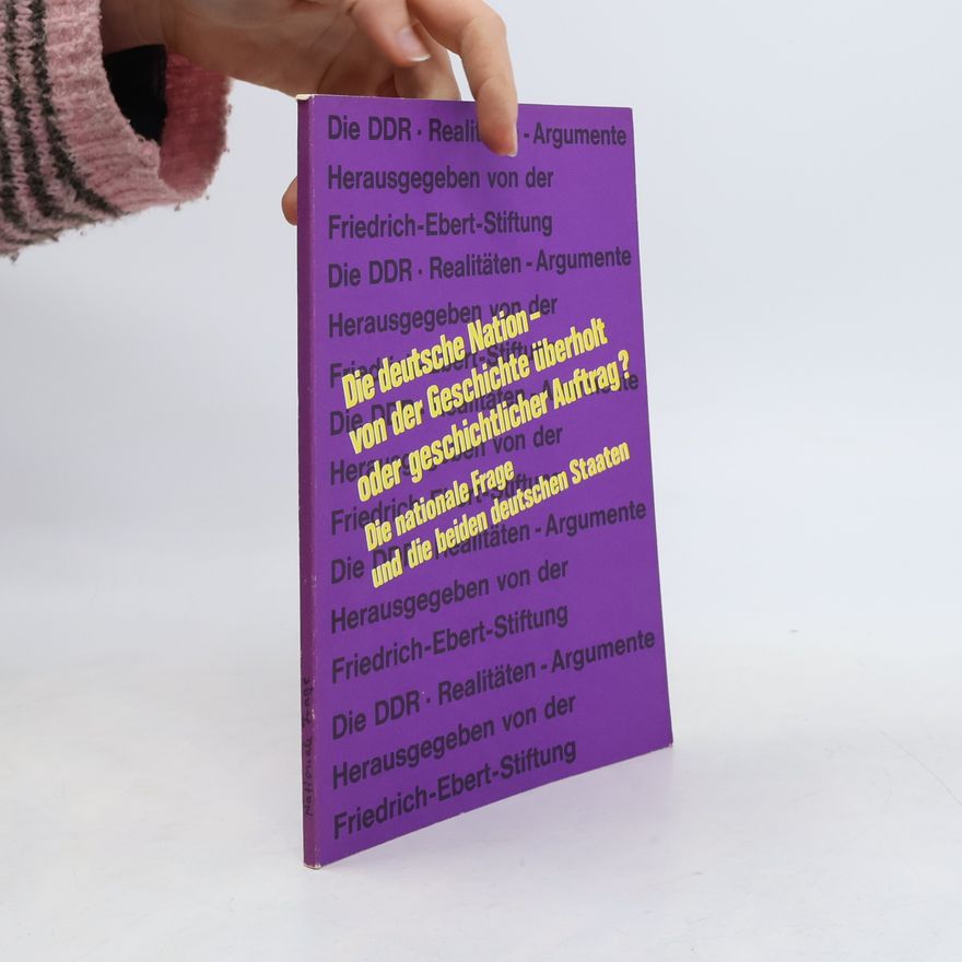 Autorenkollektiv Die deutsche Nation - von der Geschichte überholt oder geschichtlicher Auftrag?