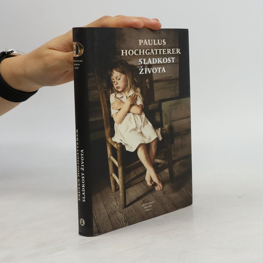 Paulus Hochgatterer Sladkost života: Detektivní román
