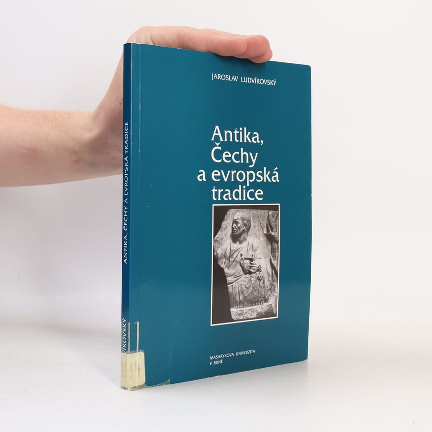 Jaroslav Ludvíkovský Antika, Čechy a evropská tradice