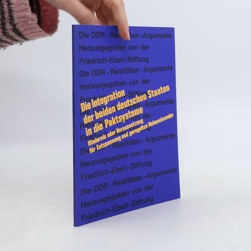 Various authors Die Integration der beiden deutschen Staaten in die Paktsysteme
