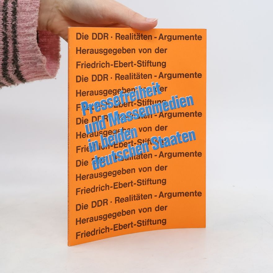 Various authors Pressefreiheit und Massenmedien in beiden deutschen Staaten