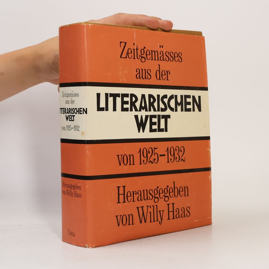 Willy Haas Zeitgemässes aus der Literarischen Welt von 1925-1932