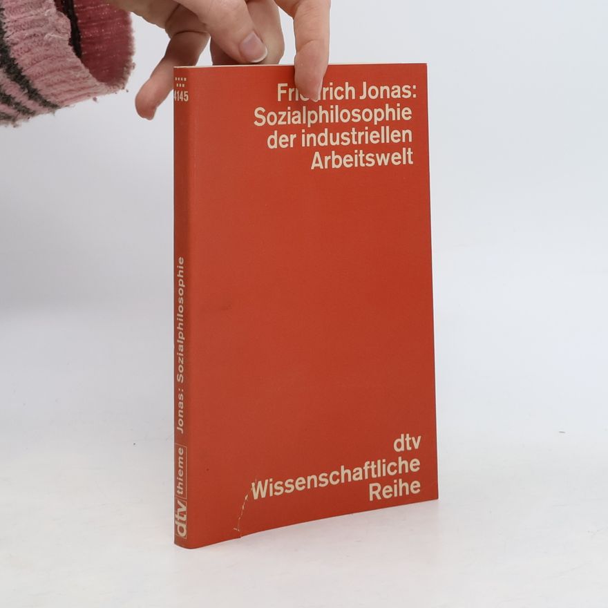 Friedrich Jonas Sozialphilosophie der industriellen Arbeitswelt