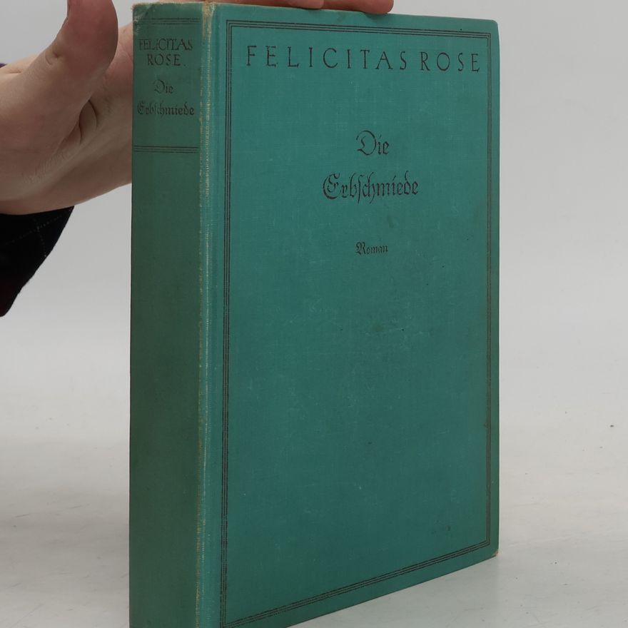 Felicitas Rose Die Erbschmiede
