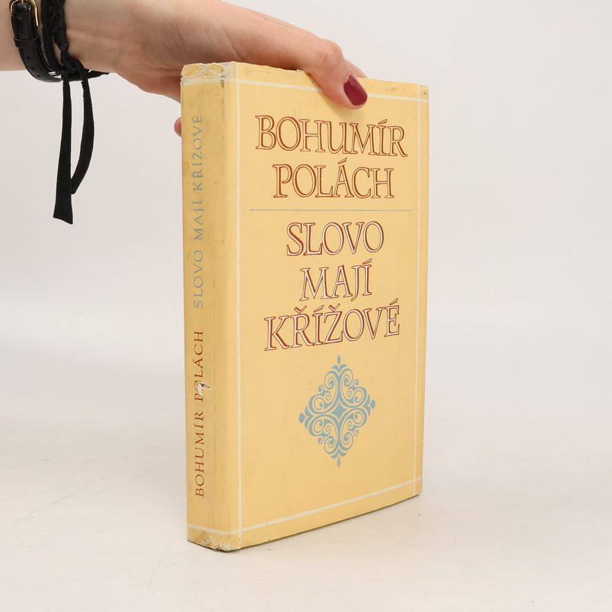 Bohumír Polách Slovo mají Křížové : Rozmarné povídání z nepříliš dávného starověku