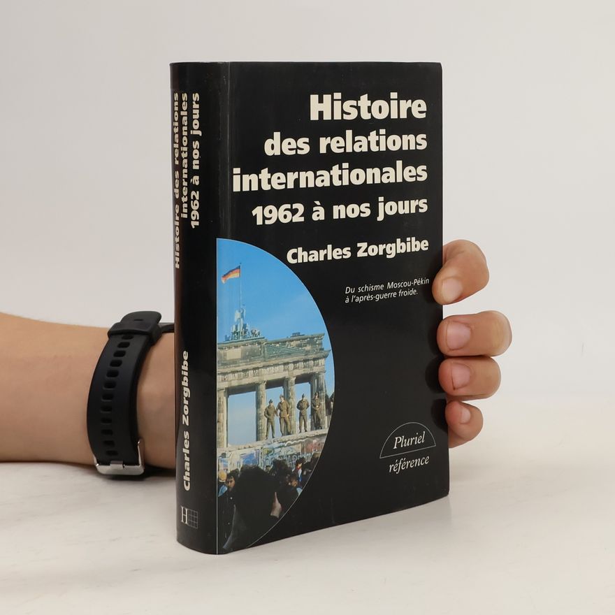 Charles Zorgbibe Pluriel - 4: Histoire des relations internationales