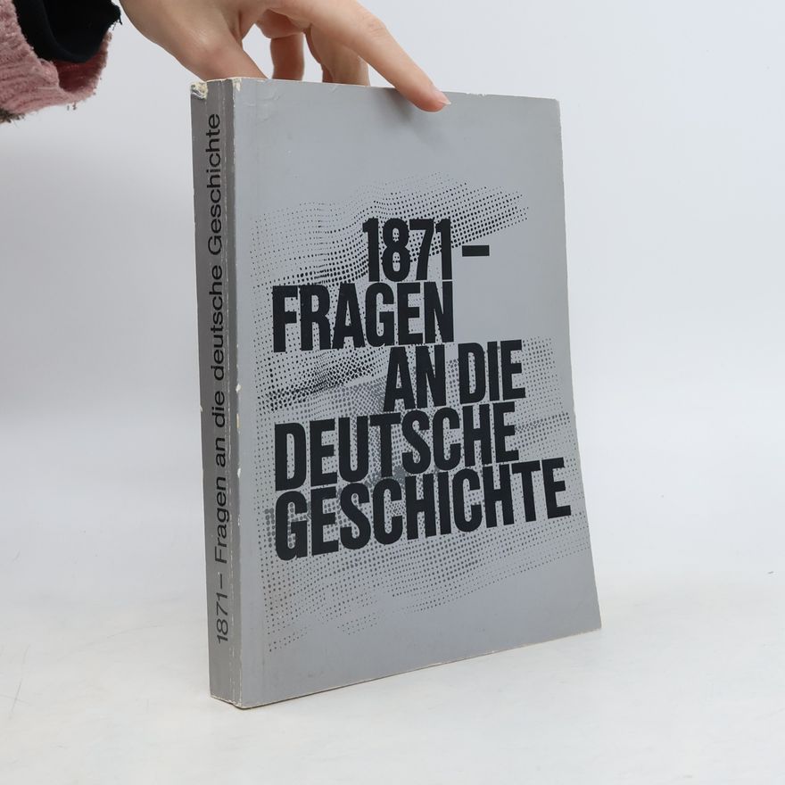 Autorenkollektiv 1871 - Fragen an die deutsche Geschichte