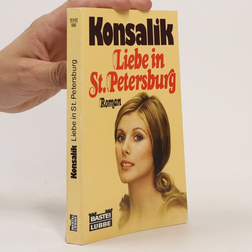 Heinz Günther Konsalik Liebe in Sankt Petersburg. Roman