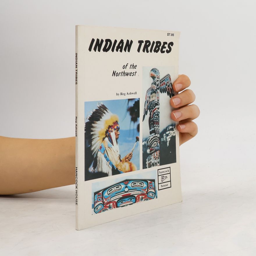 Reg Ashwell INDIAN TRIBES of the Northwest