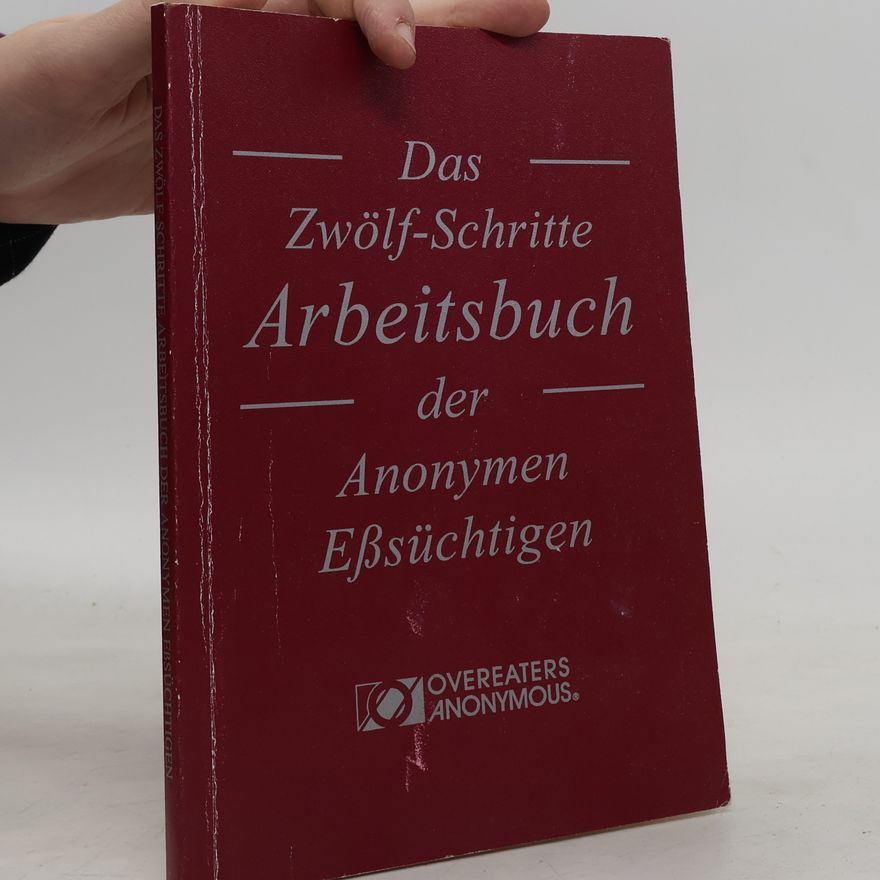 Overeaters Anonymous Das Zwölf-Schritte Arbeitsbuch
