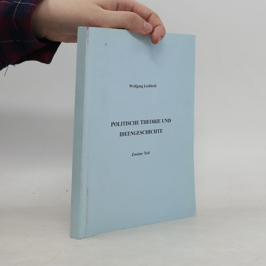 Wolfgang Leidhold POLITISCHE THEORIE UND IDEENGESCHICHTE