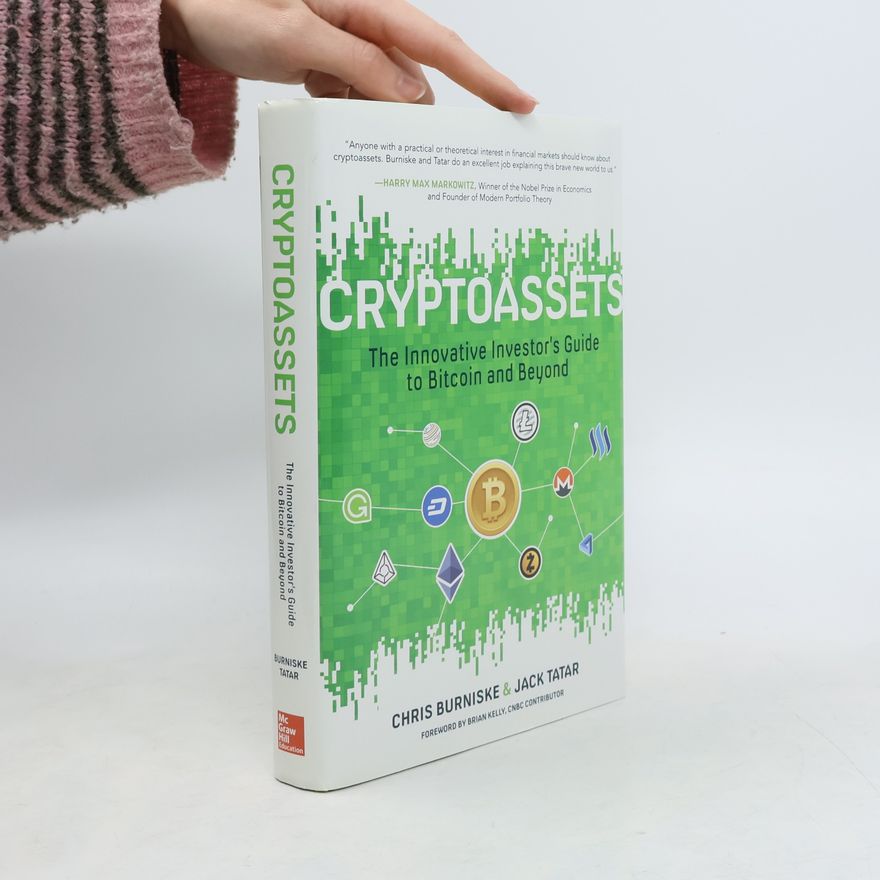 Jack Tatar Cryptoassets : the innovative investor's guide to bitcoin and beyond