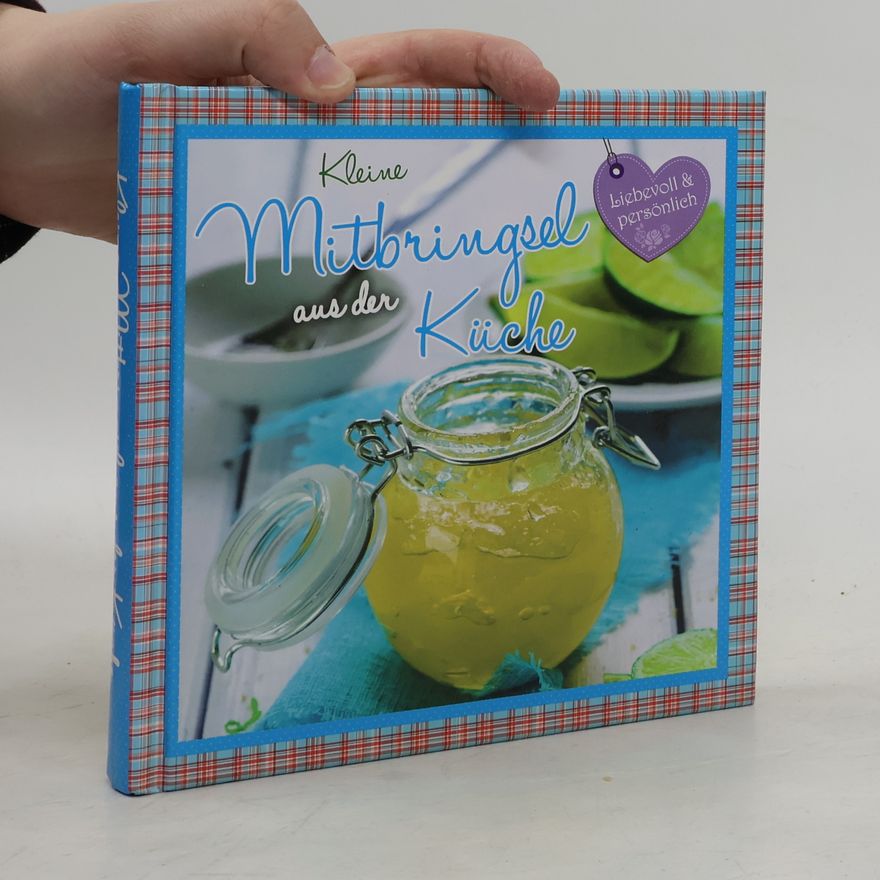 Autorenkollektiv Kleine Mitbringzel aus der Küche