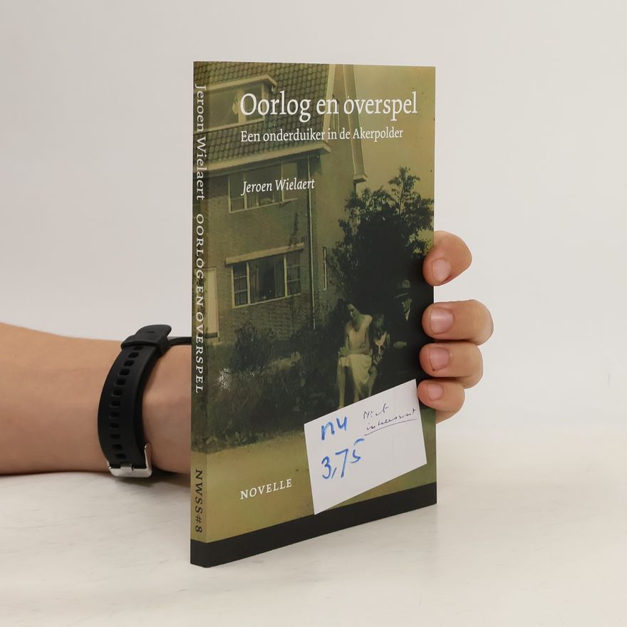 Jeroen Wielaert Oorlog en overspel: Een onderduiker in de Akerpolder (Nieuw-West Side Stories, 8)