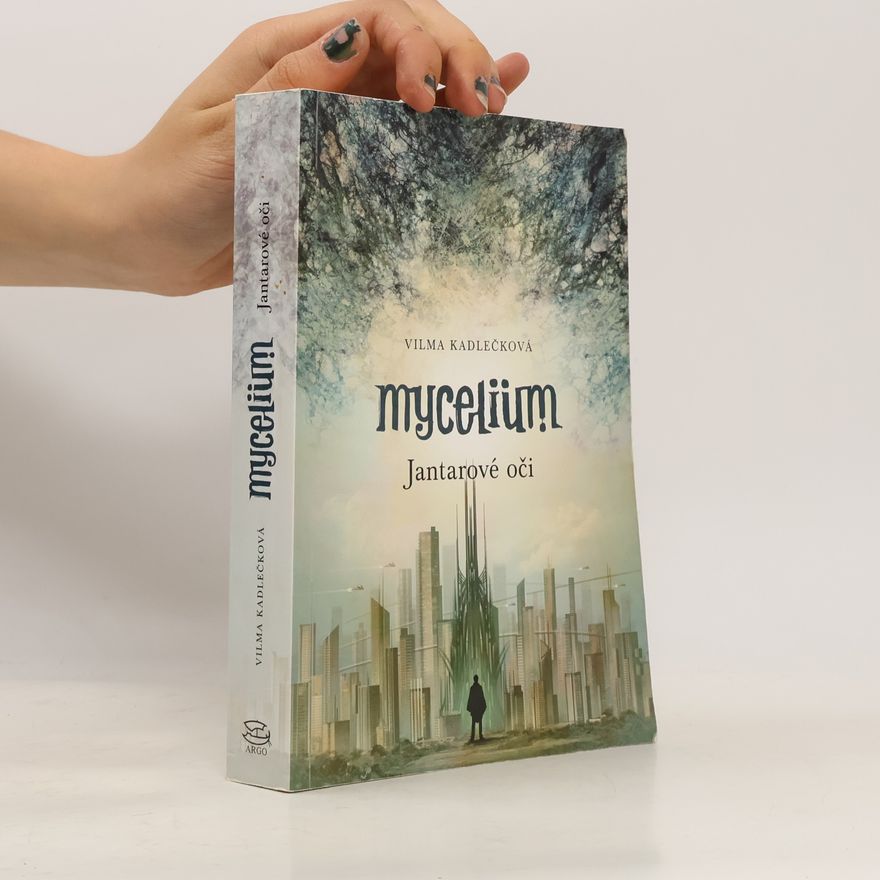 Vilma Kadlečková Mycelium. Jantarové oči