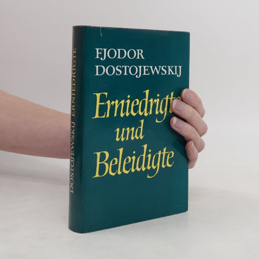 Fjodor Michailowitsch Dostojewski Erniedrigte und Beleidigte