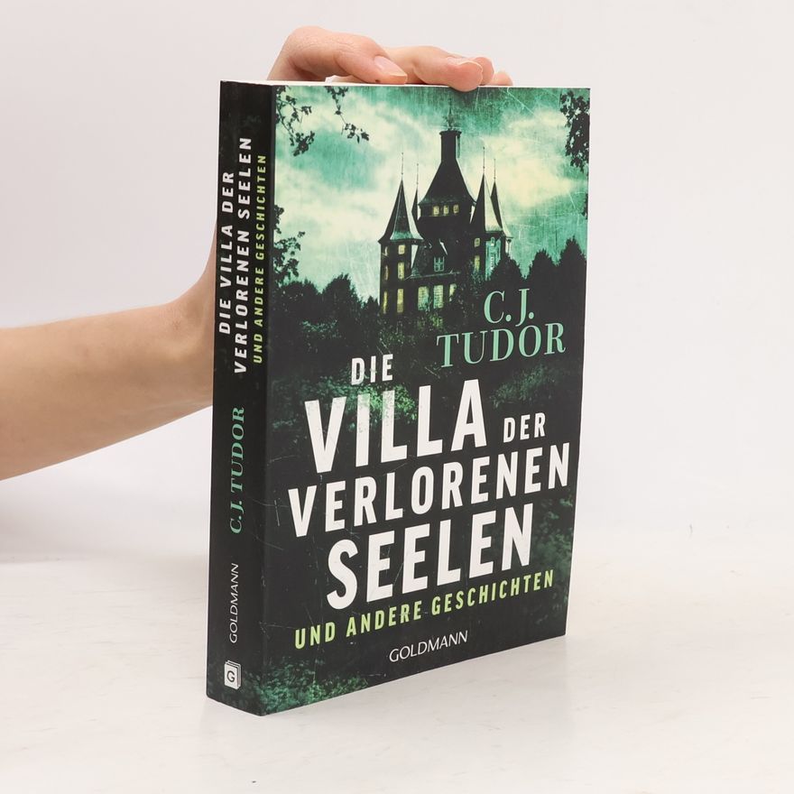 C.J. Tudor Die Villa der verlorenen Seelen und andere Geschichten