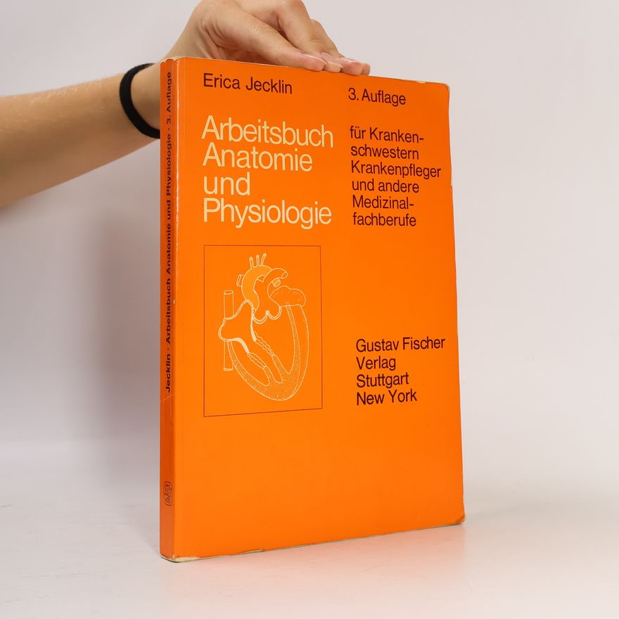 Erica Brühlmann-Jecklin Arbeitsbuch Anatomie und Physiologie für Krankenschwestern, Krankenpfleger u.a. Medizinalfachberufe