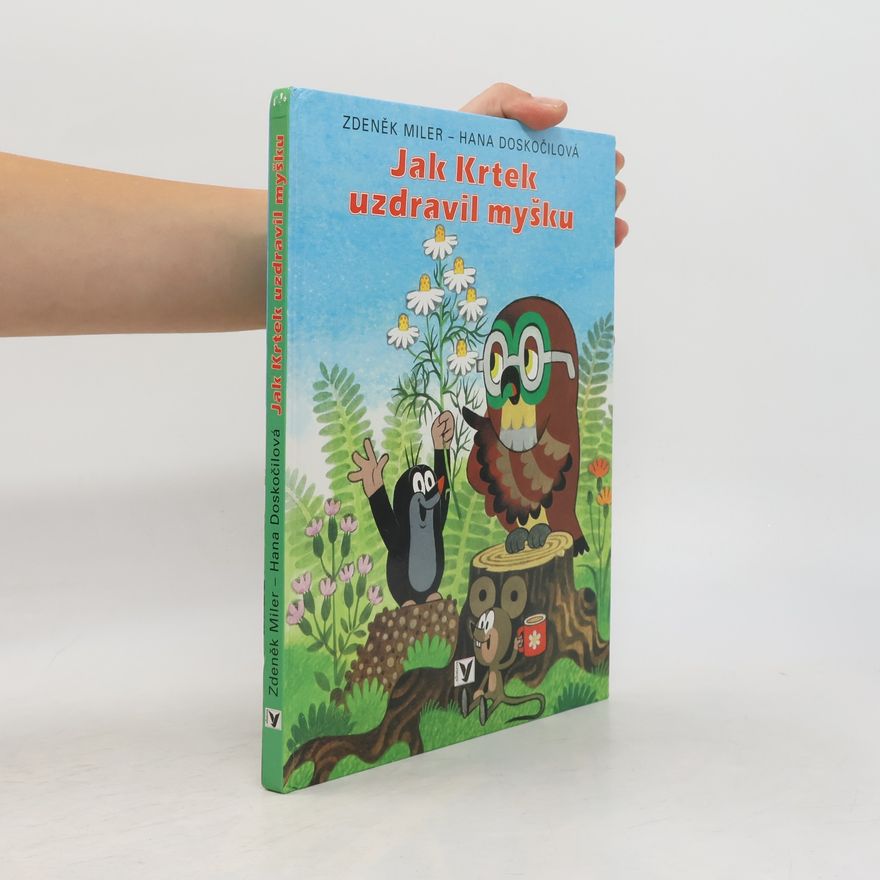 Zdeněk Miler Jak Krtek uzdravil myšku