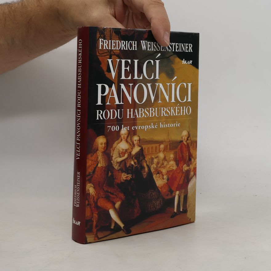 Friedrich Weissensteiner Velcí panovníci rodu habsburského
