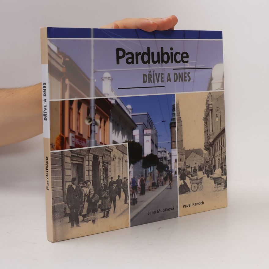 Jana Macáková Pardubice dříve a dnes