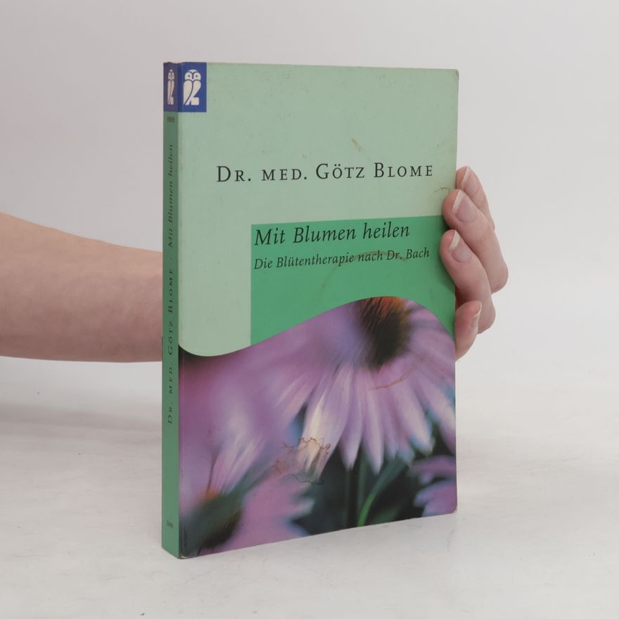 Götz Blome Mit Blumen heilen