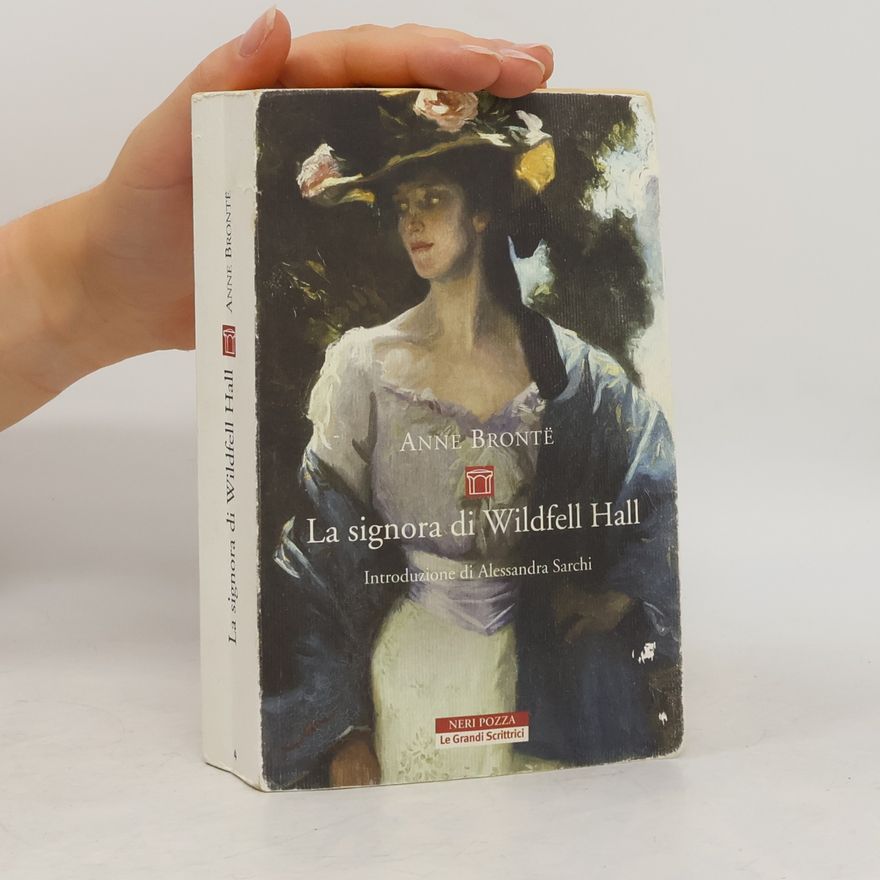 Alessandra Sarchi Le Grandi Scrittrici - 4: La signora di Wildfell Hall