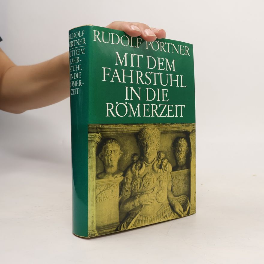 Rudolf Pörtner Mit dem Fahrstuhl in die Römerzeit
