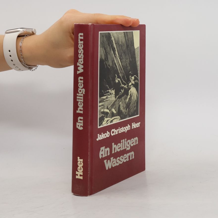 Jakob Christoph Heer An heiligen Wassern