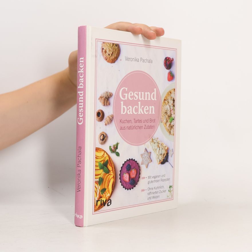 Veronika Pachala Gesund backen ist Liebe