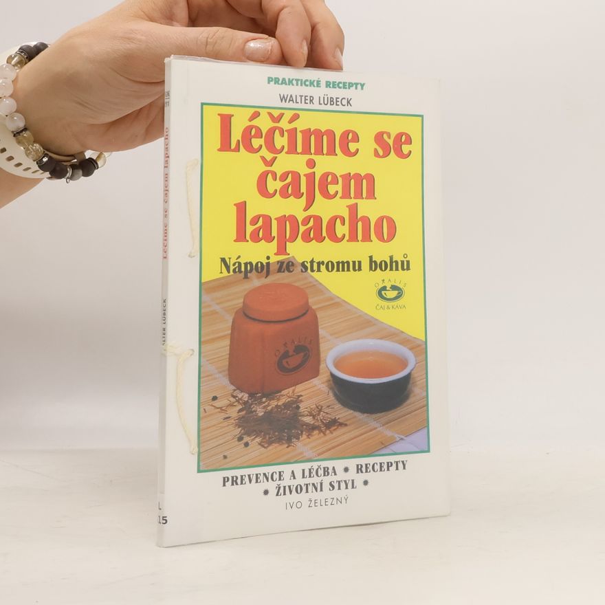 Jana Pecharová Léčíme se čajem lapacho : nápoj ze stromu bohů