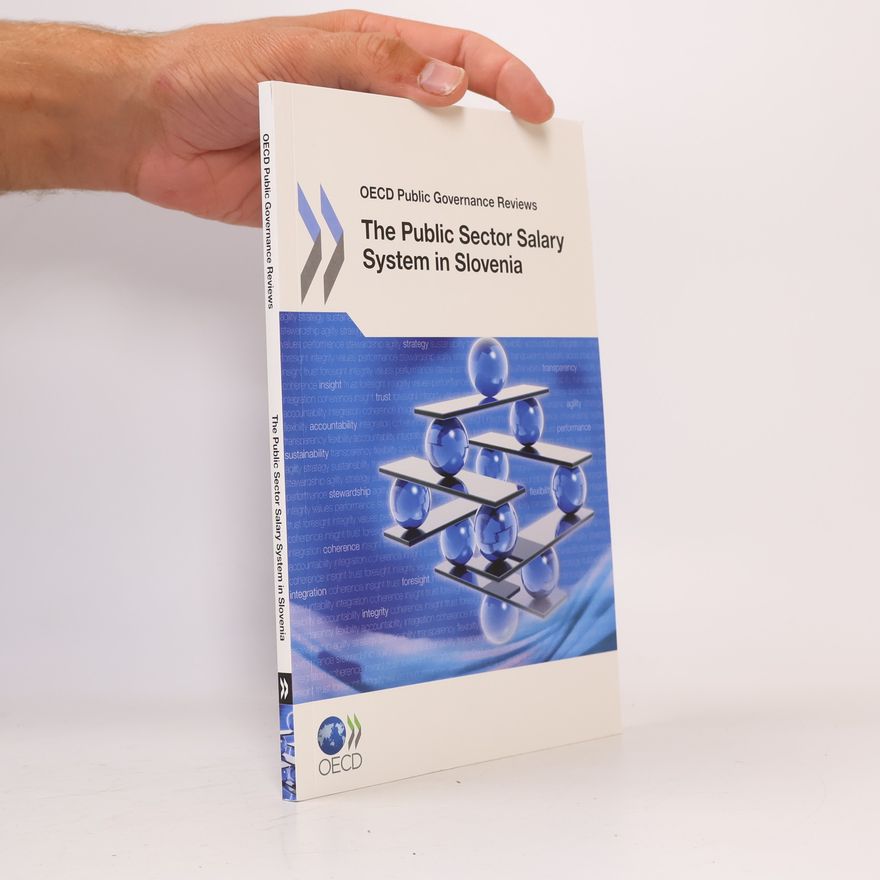 Organisation for Economic Co-operation and Development OECD Public Governance Reviews: The Public Sector Salary System in Slovenia