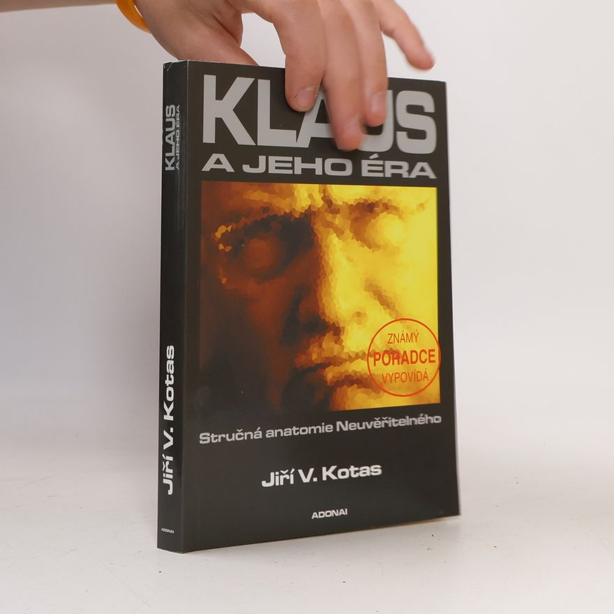 Jiří Kotas Klaus a jeho éra: Stručná anatomie Neuvěřitelného: Známý poradce vypovídá