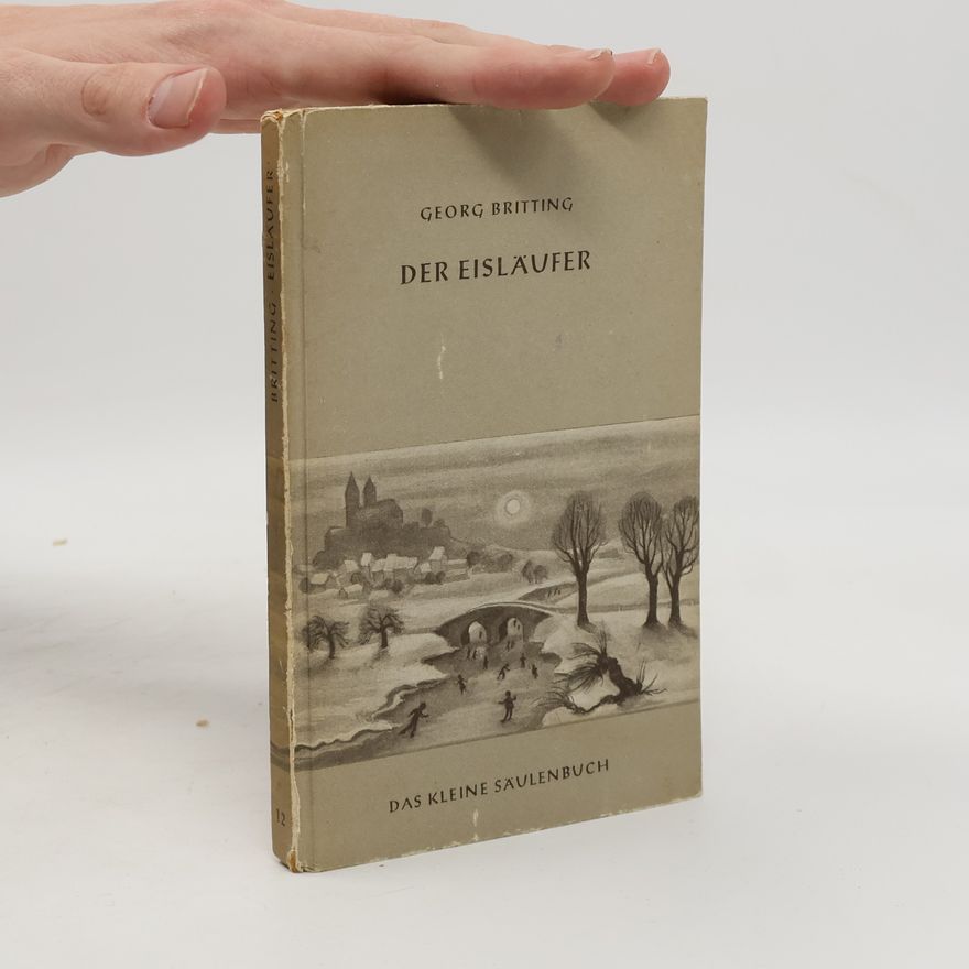 Georg Britting Der Eisläufer: Erzählungen und Gedichte