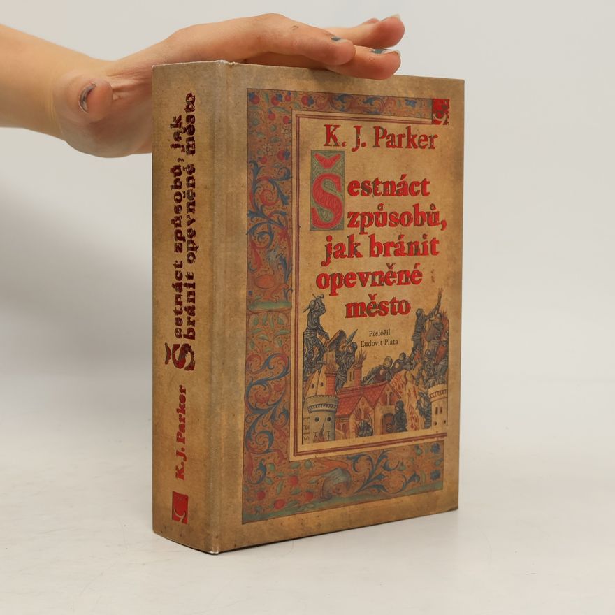 K. J. Parker Šestnáct způsobů, jak bránit opevněné město